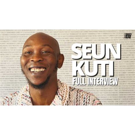 Seun Kuti Shares Stories About His Father Fela Kuti And Talks Politics