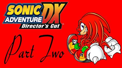 Sonic Adventure Dx Knuckles S Story Part Youtube