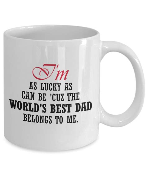 Dad Coffee Mug I M As Lucky As Can Be Cuz The World S Best Dad Belongs To Me Ebay