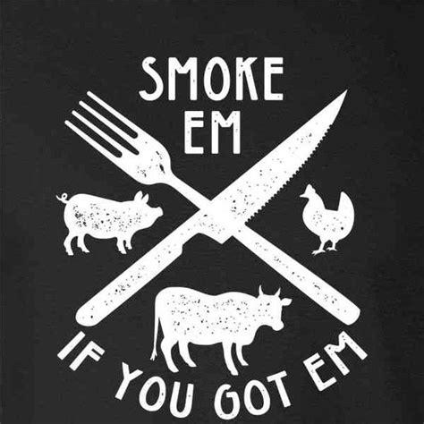 Smoke Em If You Got Em BBQ Barbecue Funny Vinyl Projects Bbq Shirt Bbq