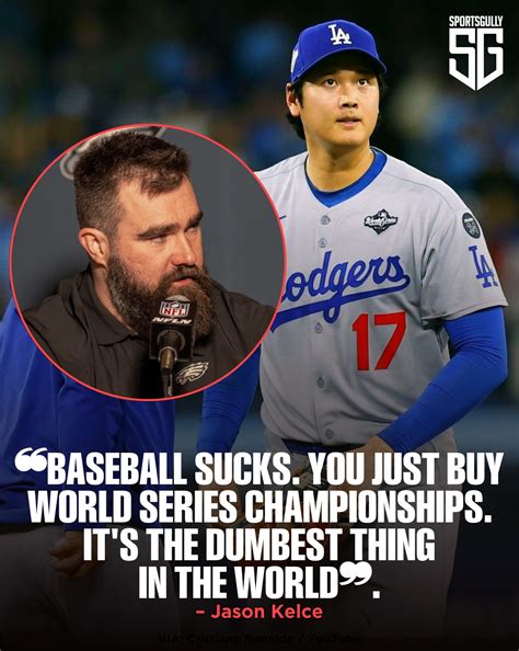 Sportsgully Nfl Legend Jason Kelce Rips Major League Baseball Saying