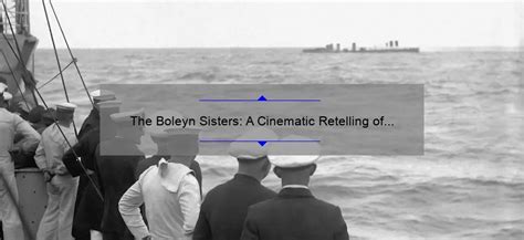 The Boleyn Sisters: A Cinematic Retelling of Tudor History ...