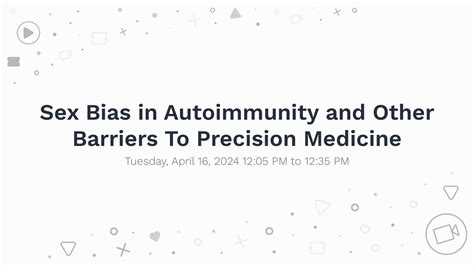 Sex Bias In Autoimmunity And Other Barriers To Precision Medicine