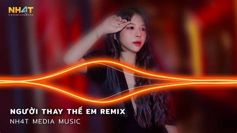 Người Thay Thế Em Remix Mấy Đời Ai Thương Thân Cô Liêu Remix TikTok Nhạc Remix 2023 Hot