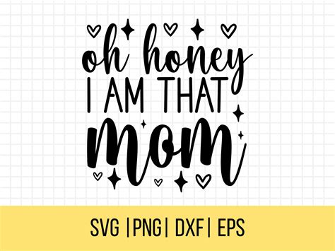 Oh Honey I Am That Mom Svg Cute Mom Shirt Svg Funny Mom Etsy