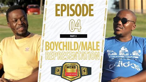 Mens Corner Ep4 Boychildmale Representation Media Pt 2 Media