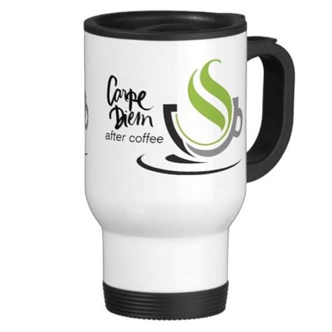 Carpe Diem After Coffee Travel Mug $24.95 available from Siberianmom ...