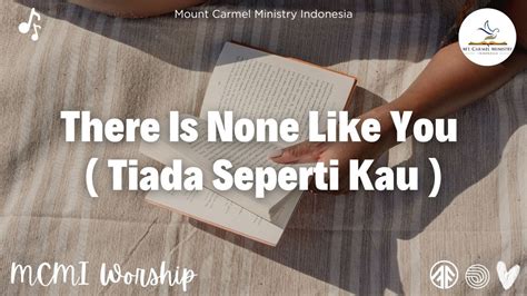 There Is None Like You Tiada Seperti Kau Mount Carmel Ministry