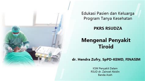 Mengenal Penyakit Tiroid Oleh Dr Hendra Zufry Sppd Kemd Finasim