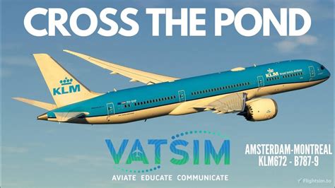 REAL OPERATIONS VATSIM CROSS THE POND AMSTERDAM MONTREAL