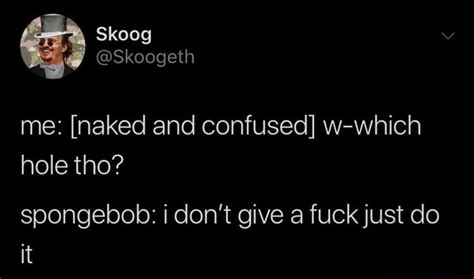 Me Naked And Confused W Which Spongebob I Don T Give A Fuckjust Do It Ifunny