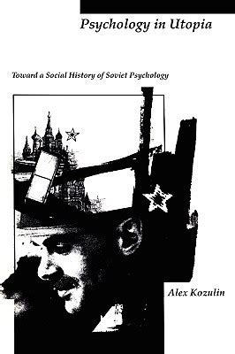 Psychology In Utopia Toward A Social History Of Soviet Psychology By