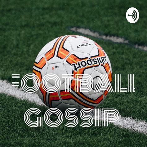 FOOTBALL GOSSIP (podcast) - Alison Moore | Listen Notes