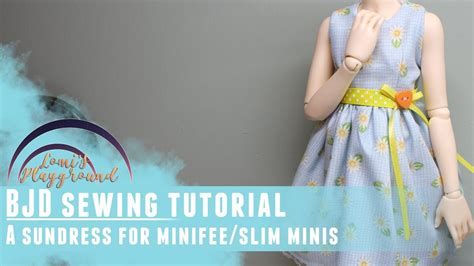 Bjd Sewing Tutorial Minifee Slim Mini Sundress Free Pattern Youtube