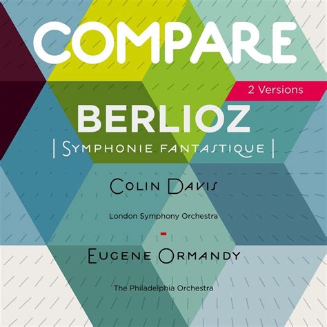 Berlioz Symphonie Fantastique Colin Davis Vs Eugene Ormandy Compare