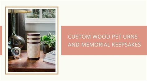 Custom Wood Pet Urns and Memorial Keepsakes