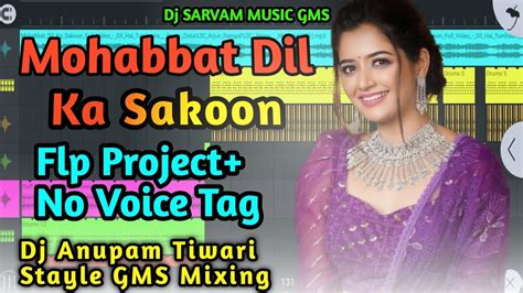 Mohabbat Dil Ka Sakoon Dj Remix Anupam Tiwari Flp Project No Voice Tag