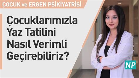 Çocuklarımızla Yaz Tatilini Nasıl Verimli Geçirebiliriz YouTube