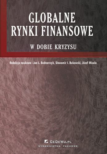 Globalne Rynki Finansowe w Dobie Kryzysu Bednarczyk Jan Książka w Empik