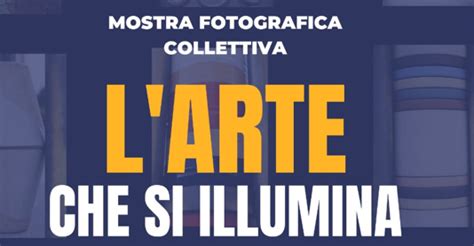 Mostra Fotografica Collettiva Larte Che Si Illumina Comune Di Nove