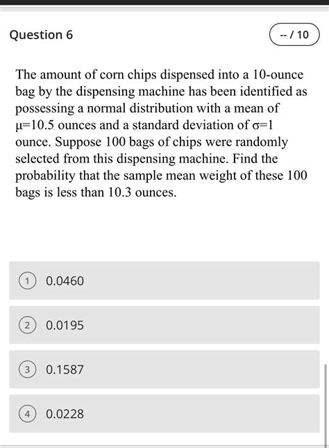 Solved Question 6The Amount Of Corn Chips Dispensed Into A Chegg