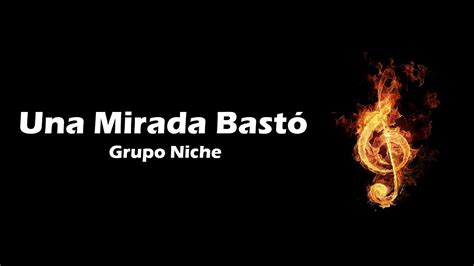 Una Mirada Bast Grupo Niche Letra Youtube