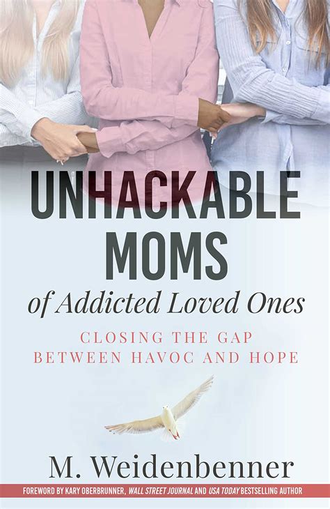 Unhackable Moms of Addicted Loved Ones: Closing the Gap Between Havoc