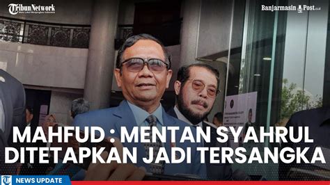 Mahfud MD Peroleh Informasi Mentan Syahrul Ditetapkan Jadi Tersangka