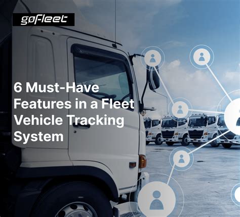 6 Must Have Features In A Fleet Vehicle Tracking System Gofleet Tracking