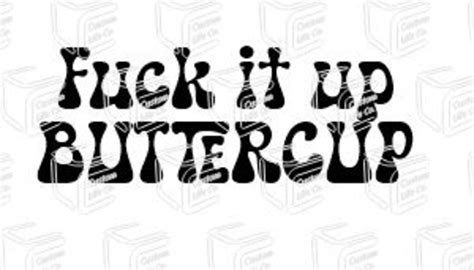 Fuck It Up Buttercup Svg Png Digital Design Sublimation Etsy