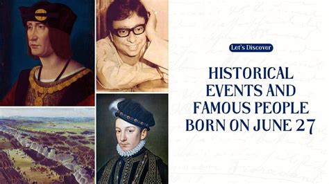 Discover The Historical Events And Famous People Born On June 27