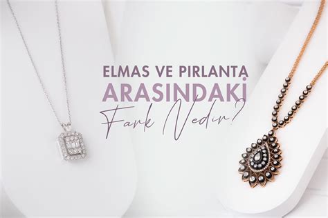 ELMAS VE PIRLANTA ARASINDAKİ FARK NEDİR