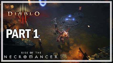 Diablo 3 Rise Of The Necromancer Lets Play Part 1 Story Campaign