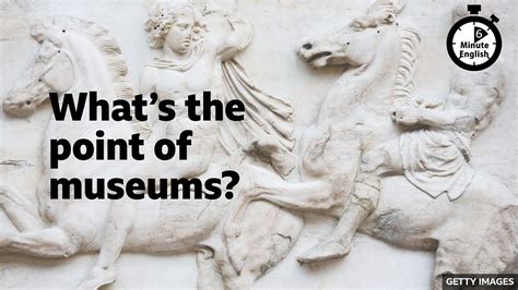 bbc learning english  minute english whats  point  museums