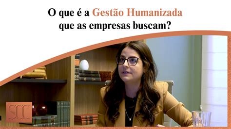 O Que A Gest O Humanizada Que As Empresas Buscam Spadoni Carvalho