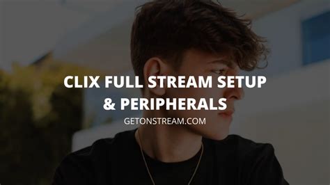 Clix Stream Setup Pc Peripherals And More Get On Stream