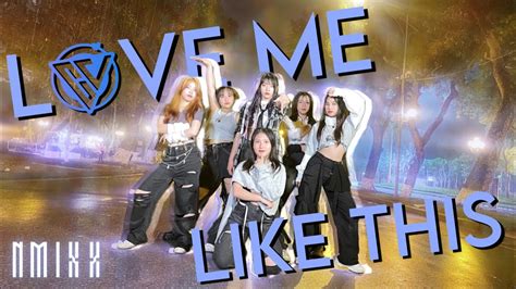 Kpop In Public Challenge Nmixx 엔믹스 Love Me Like This Dance