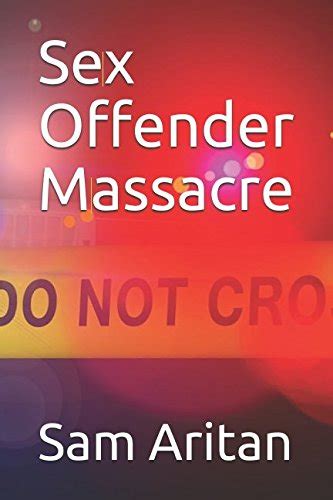 Sex Offender Massacre Aritan Sam Amazon Books