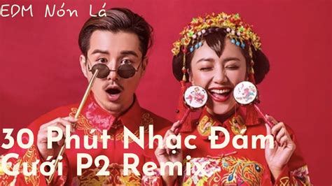30 Min PLAYLIST ĐÁM CƯỚI CỰC HAY Phần 2 NHẠC TRẺ REMIX HOT TIKTOK HAY NHẤT 2024 YouTube Music