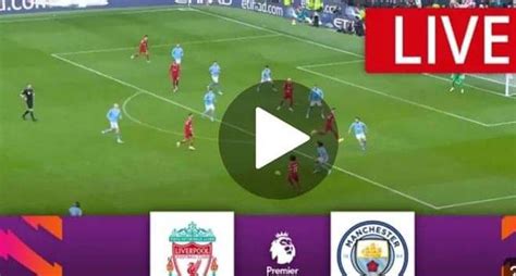 Video Liverpool Vs Man City Live Stream Ochisoccerway