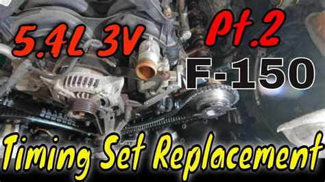 Ford F 150 5 4L 3v Timing Chain Replacement Pt 2 YouTube