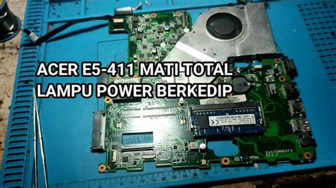 LAPTOP ACER E5 411 MATI TOTAL INDIKATOR POWER BERKEDIP FLASHLIGHT