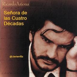 Senora De Las Cuatro Decadas Song Lyrics And Music By Ricardo Arjona