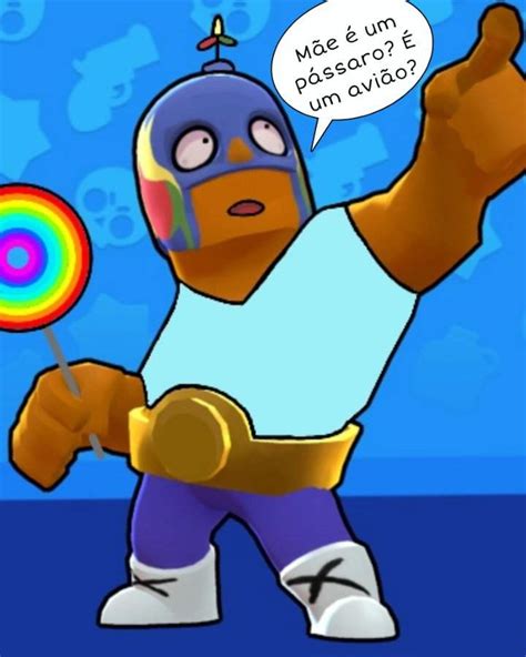 《mamãe é Um Pássaro é Um Avião Brawl Stars Meme El Primo And Crow 》by Claroca07 Brawl