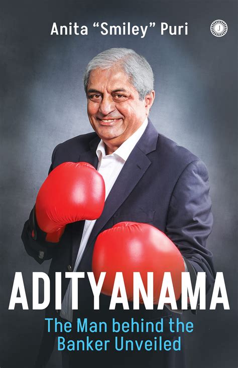 Adityanama: The Man behind the Banker Unveiled by Anita "Smiley" Puri