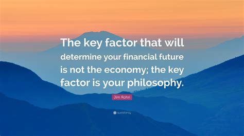 Jim Rohn Quote The Key Factor That Will Determine Your Financial