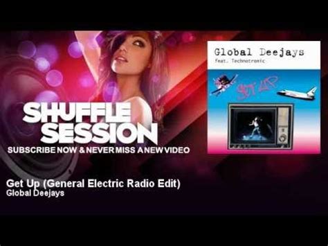 Global Deejays Get Up General Electric Radio Edit Feat