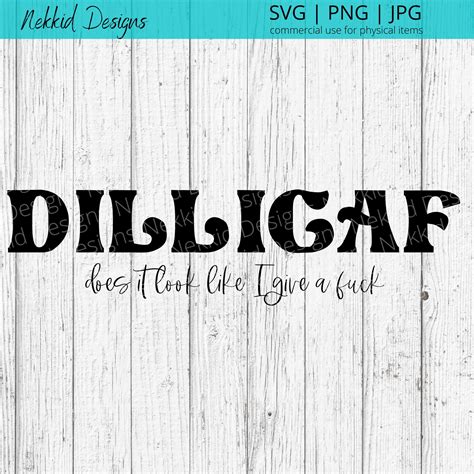 Dilligaf Does It Look Like I Give A Fuck SVG Funny SVG Adult SVG Svg Files For Cricut Etsy