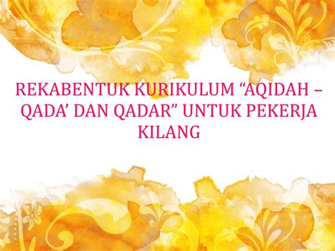 Rekabentuk Kurikulum Qada Dan Qadr Untuk Pekerja Kilang Ppt