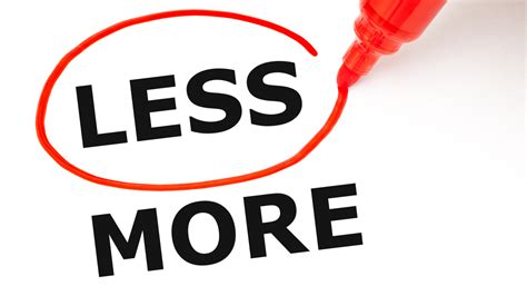 Why Less Is Actually More